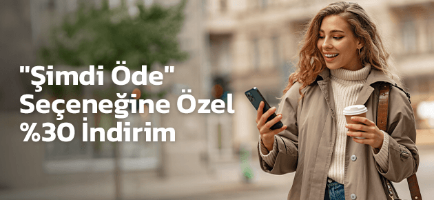 Şimdi Öde, %30 İndirim Kazan!